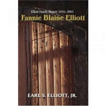 Elliott Family History Book: Fannie Blaine Elliott 1816-2003