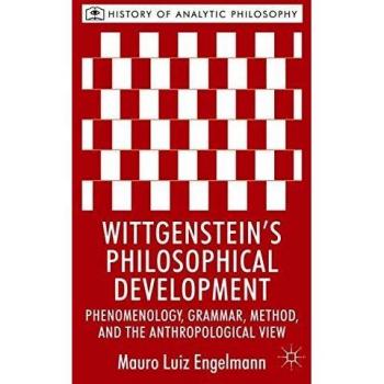 Wittgenstein's Philosophical Development: Phenomenology, Grammar, Method, and the Anthropological View