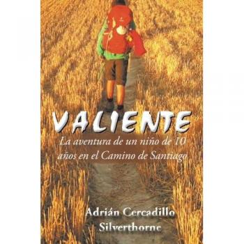 Valiente: La aventura de un niño de 10 años en el Camino de Santiago