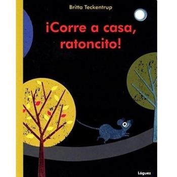 Corre A Casa Ratoncito - Britta Teckentrup