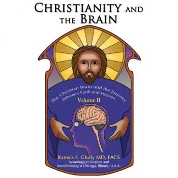 Christianismo y el Cerebro: Volumen II - El Cerebro Cristiano y el Viaje entre la Tierra y el Cielo (Tapa Dura)