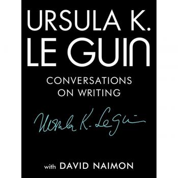 Ursula K. Le Guin: Conversations on Writing