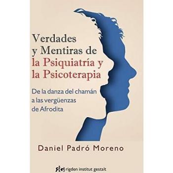 Verdades y mentiras de la Psiquiatría y la Psicoterapia. De la danza del chamán a las vergüenzas de Afrodita