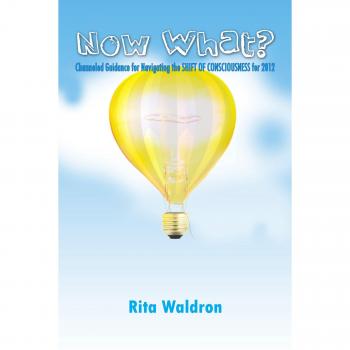 Guía Canalizada para Navegar el CAMBIO DE CONSCIENCIA en 2012 - Now What? (tapa blanda)