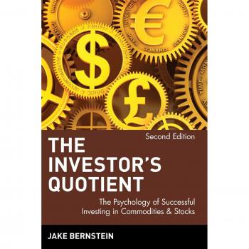 The Investor's Quotient: The Psychology of Successful Investing in Commodities & Stocks, 2nd Edition: Second Edition