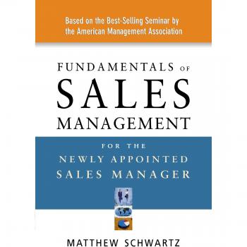 Fundamentals of Sales Management for the Newly Appointed Sales Manager