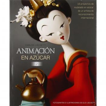 Animación en Azúcar 2: 16 proyectos de modelado en azúcar de un artista de reconocimiento internacional