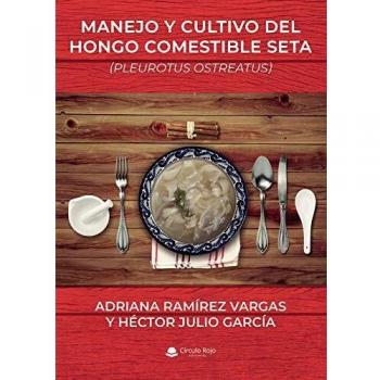 Manejo y cultivo del hongo comestible seta: