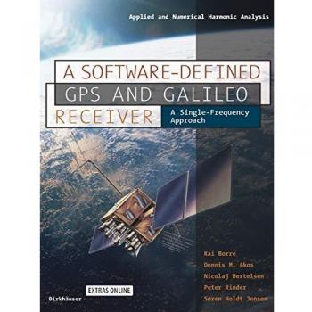 A Software-Defined GPS and Galileo Receiver: A Single-Frequency Approach