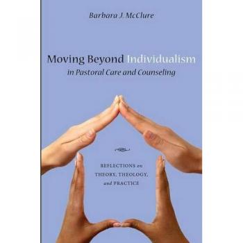 Collective Care: A Theoretical and Practical Guide to Pastoral Counseling Beyond Individualism