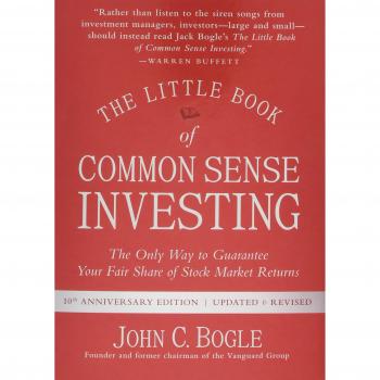 The Little Book of Common Sense Investing: The Only Way to Guarantee Your Fair Share of Stock Market Returns