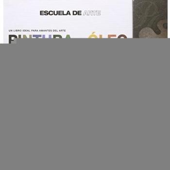 Escuela De Arte Pintura Al Oleo: Estilos y técnicas