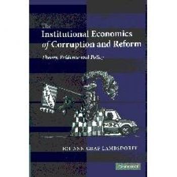 The Institutional Economics of Corruption and Reform: Hardcover Edition on Theory, Evidence, and Policy