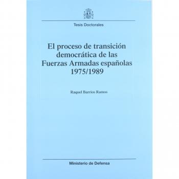 El proceso de transición democrática de las Fuerzas Armadas españolas 1975-1989