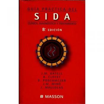 Guia practica del sida. clinica, diagnostico y tratamiento