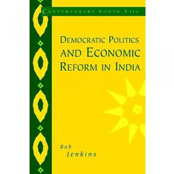 Democratic Politics and Economic Reform in India: Contemporary South Asia Series, Volume 5 (Paperback Edition)