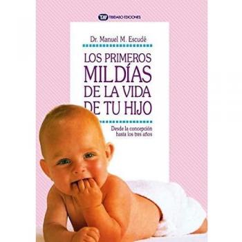 LOS PRIMEROS MIL DÍAS DE LA VIDA DE TU HIJO: Desde la concepción hasta los tres años