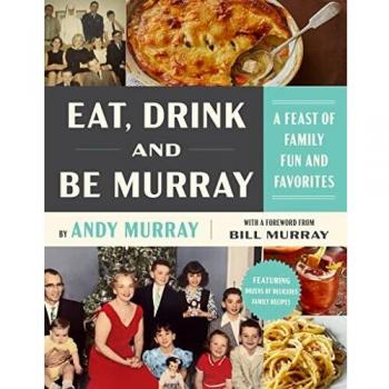 Eat, Drink, and Be Murray: A Feast of Family Fun and Favorites