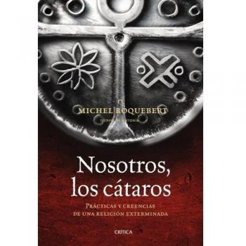 Michel Roquebert Nosotros Los Cátaros Editorial Crítica Tapa Dura