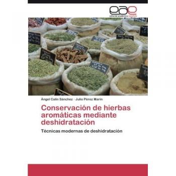 Conservación de hierbas aromáticas mediante deshidratación: Técnicas modernas de deshidratación
