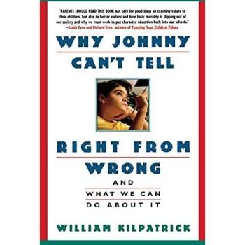 Why Johnny Can't Tell Right from Wrong: And What We Can Do About It