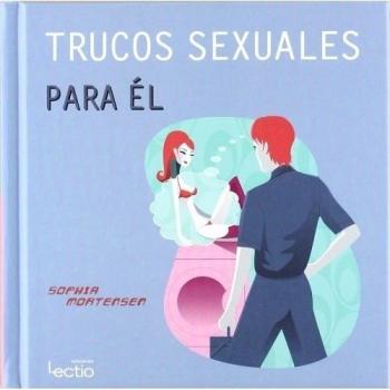 Trucos Sexuales Para Él Y Trucos Sexuales Para Ella