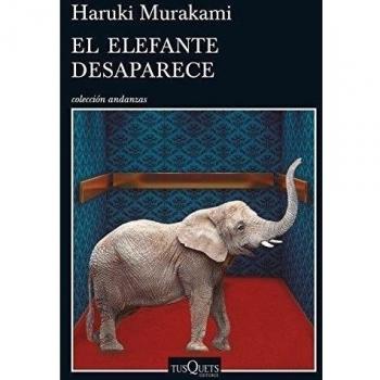 El elefante desaparece - Haruki Murakami