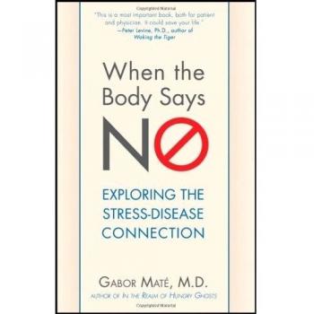 When the Body Says No: Understanding the Stress-Disease Connection