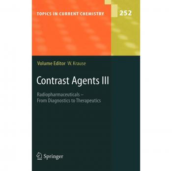 Contrast Agents III: Radiopharmaceuticals - From Diagnostics to Therapeutics: v. 3