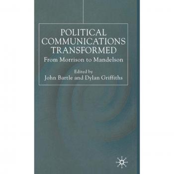 Political Communications Transformed: From Morrison to Mandelson