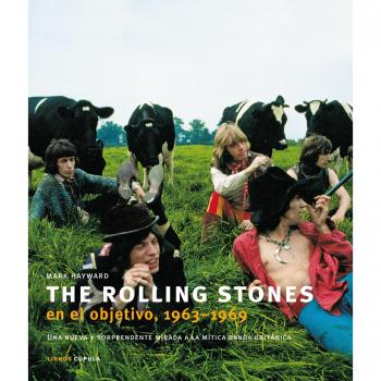 The Rolling Stones en el objetivo, 1963-1969: Una nueva y sorprendente mirada a la mítica banda británica