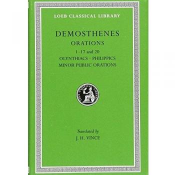Orations, Volume I: Orations 1-17 and 20: Olynthiacs 1-3. Philippic 1. On the Peace. Philippic 2. On Halonnesus. On the Chersonese. Philippics 3 and ... Organization. On the