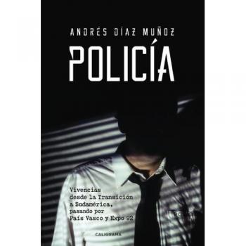 Policía: Vivencias desde la Transición a Sudamérica, pasando por País Vasco y Expo 92