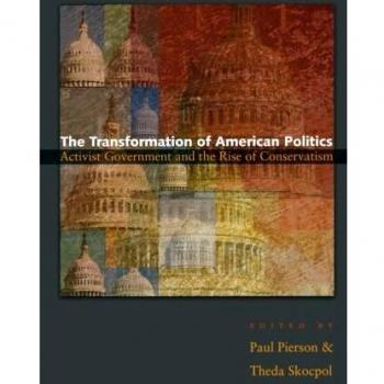 Princeton Studies in American Politics: The Transformation of American Politics - Activist Government and the Rise of Conservatism