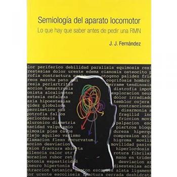 SEMIOLOGÍA DEL APARATO LOCOMOTOR: Lo que hay que saber antes de pedir una RMN