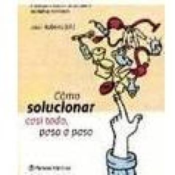 Como solucionar casi todo, paso a paso