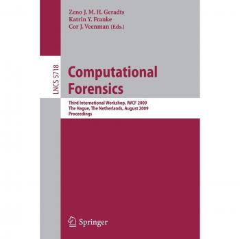 Computational Forensics: Third International Workshop, IWCF 2009, The Hague, The Netherlands, August 13-14, 2009, Proceedings: 5718