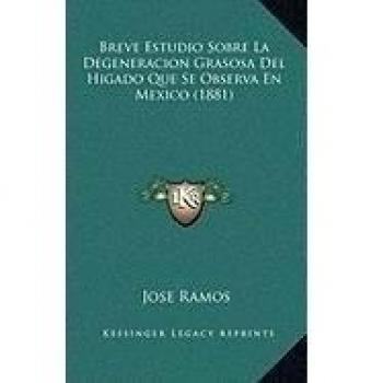 Breve Estudio Sobre La Degeneracion Grasosa Del Higado Que Se Observa En Mexico