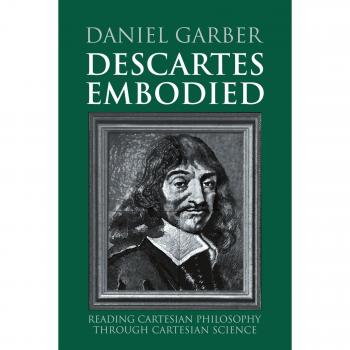 Descartes Embodied: Analyzing Cartesian Philosophy and Science in English