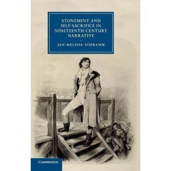 Atonement and Self-Sacrifice en la Narrativa del Siglo XIX - Tapa Dura (Estudios de Cambridge en Literatura y Cultura del Siglo XIX, Volumen 80)