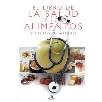 El libro de al salud y los alimentos - Llona Larrauri Jesus