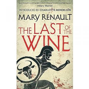 Livro The Last of the Wine: A Virago Modern Classic - novela histórica, autor Mary Renault, ambientada en la antigua Grecia, narrativa envolvente, exploración de temas como el amor y la guerra, prosa elegante, parte de la colección