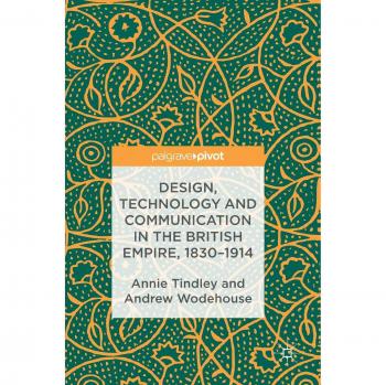 Design, Technology and Communication in the British Empire, 1830-1914