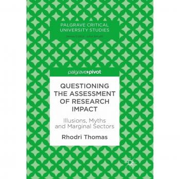 Questioning the Assessment of Research Impact: Illusions, Myths and Marginal Sectors