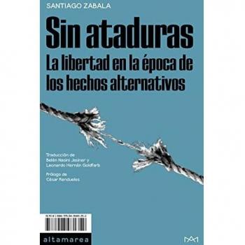 Sin ataduras: La libertad en la época de los hechos alternativos: 16