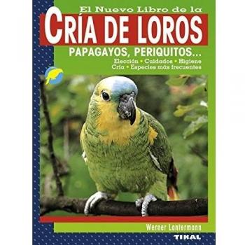 Cría de loros, papagayos, periquitos... - Lantermann Werner