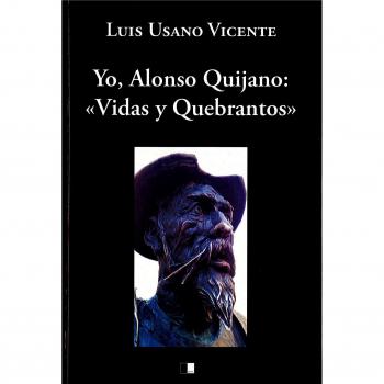 YO, ALONSO QUIJANO: VIDAS Y QUEBRANTOS