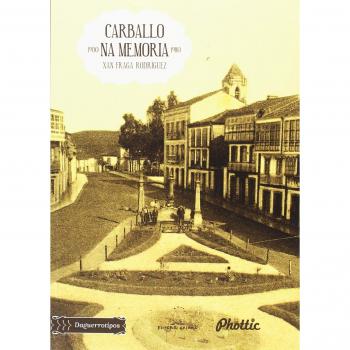 Carballo na memoria, 1900 - 1980