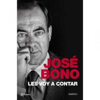 Les voy a contar: Diarios I - José Bono