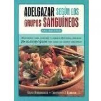 ADELGAZAR SEGUN LOS GRUPOS SANGUINEOS: LAS RECETAS